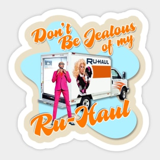 Don't Be Jealous of my Ru-Haul Sticker